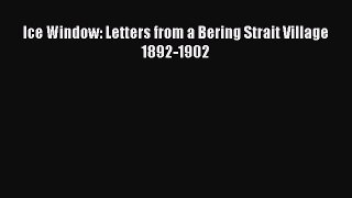 Download Ice Window: Letters from a Bering Strait Village 1892-1902 Free Books