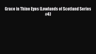 Read Grace in Thine Eyes (Lowlands of Scotland Series #4) PDF