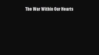 Download The War Within Our Hearts  Read Online
