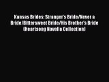 Read Kansas Brides: Stranger's Bride/Never a Bride/Bittersweet Bride/His Brother's Bride (Heartsong