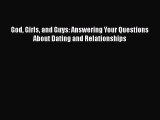 PDF God Girls and Guys: Answering Your Questions About Dating and Relationships Free Books