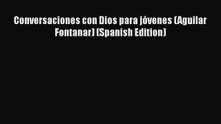 Download Conversaciones con Dios para jóvenes (Aguilar Fontanar) (Spanish Edition) Free Books