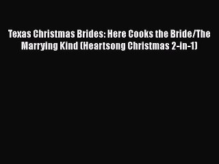 Download Video: Read Texas Christmas Brides: Here Cooks the Bride/The Marrying Kind (Heartsong Christmas 2-in-1)