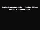Read Reading Dante's Commedia as Theology: Divinity Realized in Human Encounter Ebook