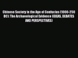 Read Chinese Society in the Age of Confucius (1000-250 BC): The Archaeological Evidence (IDEAS