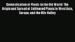 Download Domestication of Plants in the Old World: The Origin and Spread of Cultivated Plants