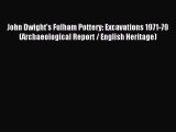Download John Dwight's Fulham Pottery: Excavations 1971-79 (Archaeological Report / English