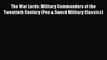 PDF The War Lords: Military Commanders of the Twentieth Century (Pen & Sword Military Classics)