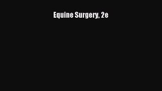 Read Equine Surgery 2e Ebook Free