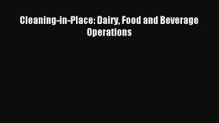 Read Cleaning-in-Place: Dairy Food and Beverage Operations Ebook Online