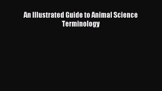 Download An Illustrated Guide to Animal Science Terminology Ebook Online