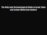 Read The Holy Land: Archaeological Guide to Israel Sinai and Jordan (White Star Guides) Ebook