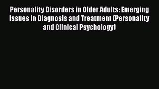 PDF Personality Disorders in Older Adults: Emerging Issues in Diagnosis and Treatment (Personality