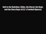 Download Hail to the Redskins: Gibbs the Diesel the Hogs and the Glory Days of D.C.'s Football