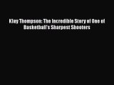PDF Klay Thompson: The Incredible Story of One of Basketball's Sharpest Shooters  EBook