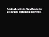 Download Rotating Relativistic Stars (Cambridge Monographs on Mathematical Physics) PDF Free