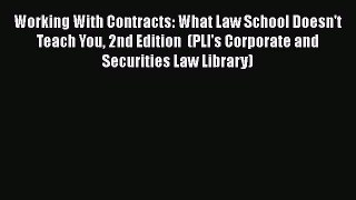 Download Working With Contracts: What Law School Doesn't Teach You 2nd Edition  (PLI's Corporate