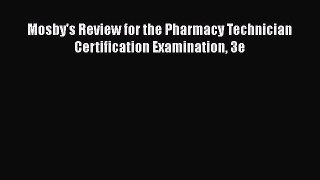 Download Mosby's Review for the Pharmacy Technician Certification Examination 3e PDF Online