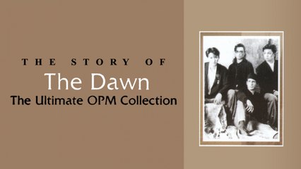 The Dawn - The Ultimate OPM Collection