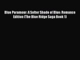 Read Blue Paramour: A Softer Shade of Blue: Romance Edition (The Blue Ridge Saga Book 1) Ebook