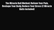 Read The Miracle Ball Method: Relieve Your Pain Reshape Your Body Reduce Your Stress [2 Miracle