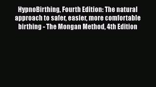 Read HypnoBirthing Fourth Edition: The natural approach to safer easier more comfortable birthing