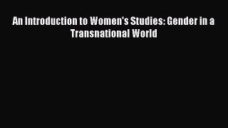Read An Introduction to Women's Studies: Gender in a Transnational World Ebook Free