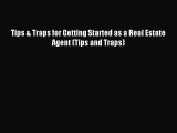 Read Tips & Traps for Getting Started as a Real Estate Agent (Tips and Traps) Ebook Free