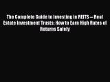 Read The Complete Guide to Investing in REITS -- Real Estate Investment Trusts: How to Earn