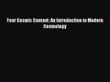 Read Your Cosmic Context: An Introduction to Modern Cosmology Ebook Online