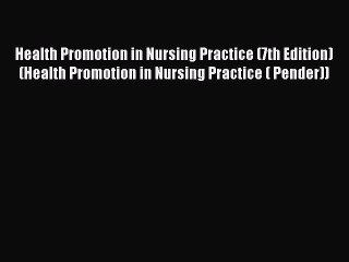 Read Health Promotion in Nursing Practice (7th Edition) (Health Promotion in Nursing Practice