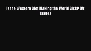 PDF Is the Western Diet Making the World Sick? (At Issue)  EBook
