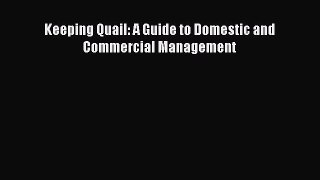 Download Keeping Quail: A Guide to Domestic and Commercial Management Ebook Free