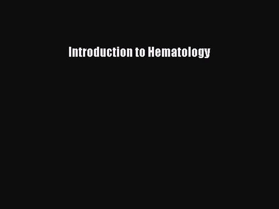 [Download] Introduction to Hematology# [PDF] Full Ebook