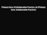 Read Primary Care: A Collaborative Practice 4e (Primary Care: Collaborative Practice) Ebook