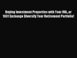 Read Buying Investment Properties with Your IRA...or 1031 Exchange Diversify Your Retirement
