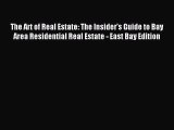 Read The Art of Real Estate: The Insider's Guide to Bay Area Residential Real Estate - East