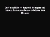 [PDF] Coaching Skills for Nonprofit Managers and Leaders: Developing People to Achieve Your