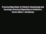 [PDF] Practical Algorithms in Pediatric Hematology and Oncology: (Practical Algorithms in Pediatrics.#