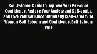 Read Self-Esteem: Guide to Improve Your Personal Confidence Reduce Your Anxiety and Self-doubt
