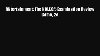 Read RNtertainment: The NCLEX® Examination Review Game 2e PDF Online