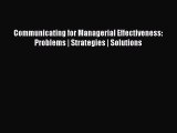 Read Communicating for Managerial Effectiveness: Problems | Strategies | Solutions Ebook Free