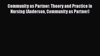 Read Community as Partner: Theory and Practice in Nursing (Anderson Community as Partner) Ebook