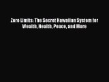 Read Zero Limits: The Secret Hawaiian System for Wealth Health Peace and More Ebook Free