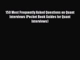 Download 150 Most Frequently Asked Questions on Quant Interviews (Pocket Book Guides for Quant