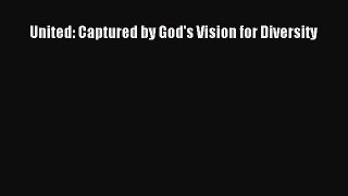 Read United: Captured by God's Vision for Diversity Ebook Free