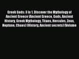 Read Greek Gods: 3 in 1. Discover the Mythology of Ancient Greece (Ancient Greece Gods Ancient