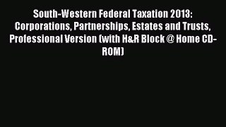 Read South-Western Federal Taxation 2013: Corporations Partnerships Estates and Trusts Professional
