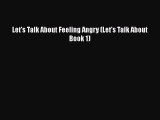 Download Let's Talk About Feeling Angry (Let's Talk About Book 1) PDF Free