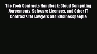 Read The Tech Contracts Handbook: Cloud Computing Agreements Software Licenses and Other IT